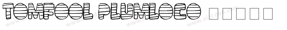 TomFool PlumLoco字体转换